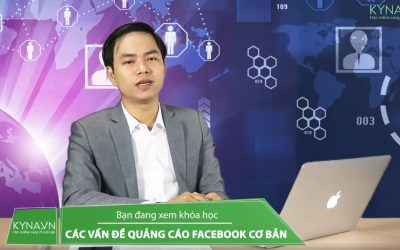 Các vấn đề quảng cáo Facebook cơ bản – Nguyễn Phan Anh