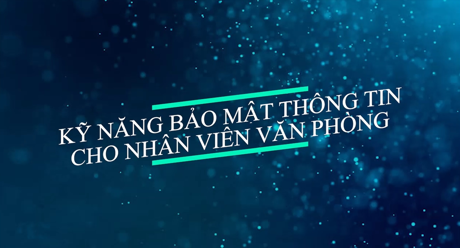 ky-nang-an-toan-bao-mat-thong-tin-cho-nhan-vien-van-phong-nguyen-khanh-tung