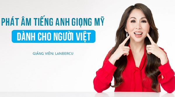 Xem ngay: Khóa học “Phát âm tiếng Anh giọng Mỹ dành cho người Việt” 